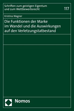 Die Funktionen der Marke im Wandel und die Auswirkungen auf den Verletzungstatbestand (eBook, PDF) - Wagner, Kristina