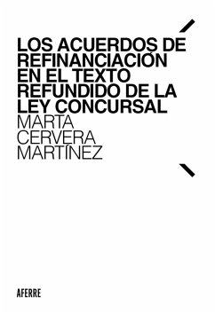 Los acuerdos de refinanciación en el Texto Refundido de la Ley Concursal (eBook, ePUB) - Cervera Martínez, Marta