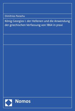 Cover König Georgios I. der Hellenen und die Anwendung der griechischen Verfassung von 1864 in praxi (eBook, PDF)