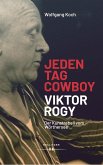 Jeden Tag Cowboy. Viktor Rogy (eBook, PDF)