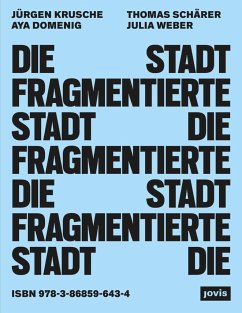 Die fragmentierte Stadt - Domenig, Aya;Schärer, Thomas;Weber, Julia