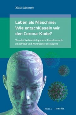 Leben als Maschine: Wie entschlüsseln wir den Corona-Kode? - Mainzer, Klaus