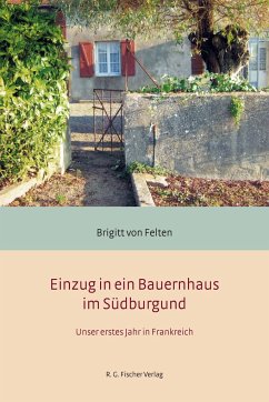 Einzug in ein Bauernhaus im Südburgund - Felten, von