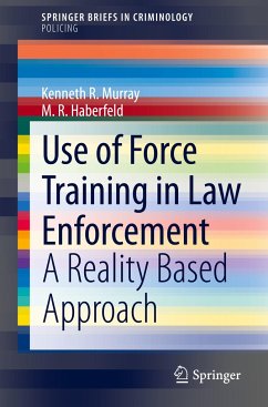 Use of Force Training in Law Enforcement - Murray, Kenneth R.;Haberfeld, M. R.