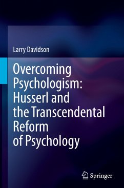Overcoming Psychologism: Husserl and the Transcendental Reform of Psychology - Davidson, Larry