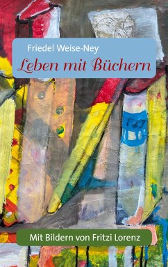 Leben mit Büchern - Weise-Ney, Friedel;Lorenz, Fritzi