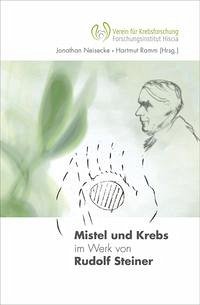 Mistel und Krebs im Werk von Rudolf Steiner - Krebs - Neisecke Jonathan u. Ramm Hartmut