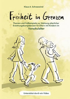 Freiheit in Grenzen ¿ Themen und Fallbeispiele zur Stärkung elterlicher Erziehungskompetenzen für Eltern mit Kindern im Vorschulalter - Schneewind, Klaus A.