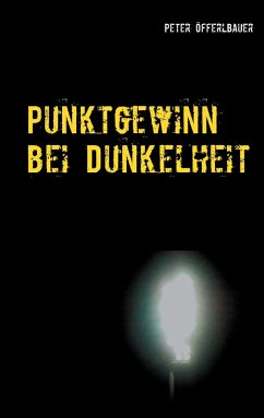 Punktgewinn bei Dunkelheit (eBook, ePUB) - Öfferlbauer, Peter