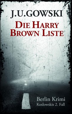 Die Harry Brown Liste (eBook, ePUB) - Gowski, J. U.