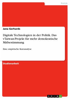Digitale Technologien in der Politik. Das vTaiwan-Projekt für mehr demokratische Mitbestimmung (eBook, PDF) - Gerhards, Jana