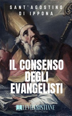 Il consenso degli Evangelisti (eBook, ePUB) - di Ippona, Sant'Agostino