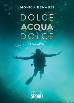 Dolce Acqua Dolce (eBook, ePUB) - Benassi, Monica