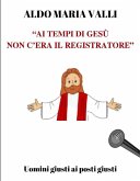 "Ai tempi di Gesù non c'era il registratore" (eBook, ePUB)