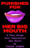 Punished For Her Big Mouth: A Very Rough Oral Domination Sex Short (eBook, ePUB) Punished For Her Big Mouth: A Very Rough Oral Domination Sex Short (eBook, ePUB)
