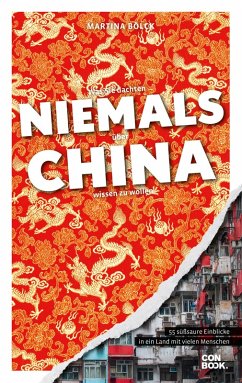 Was Sie dachten, NIEMALS über CHINA wissen zu wollen (eBook, ePUB) - Bölck, Martina