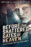 Before the Shattered Gates of Heaven: Shattered Gates Volume 1 (eBook, ePUB)