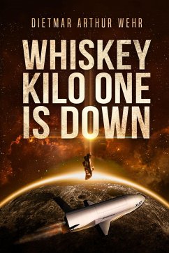 Whiskey Kilo One Is Down (eBook, ePUB) - Wehr, Dietmar Arthur