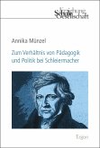 Zum Verhältnis von Pädagogik und Politik bei Schleiermacher (eBook, PDF)