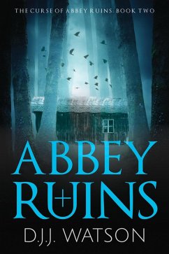 Cover Abbey Ruins: A Hair-Raising Supernatural Thriller Series (The Curse of Abbey Ruins, #2) (eBook, ePUB)