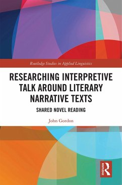 Researching Interpretive Talk Around Literary Narrative Texts (eBook, ePUB) - Gordon, John