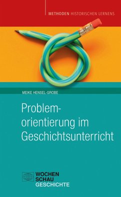 Problemorientierung im Geschichtsunterricht (eBook, PDF) - Hensel-Grobe, Meike