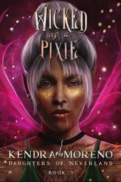 Wicked as a Pixie (Daughters of Neverland, #3) (eBook, ePUB) - Moreno, Kendra