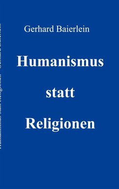 Humanismus statt Religionen (eBook, ePUB)