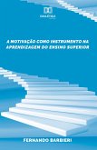 A motivação como instrumento na aprendizagem do Ensino Superior (eBook, ePUB)