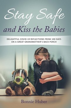 Stay Safe and Kiss the Babies (eBook, ePUB) - Huber, Bonnie
