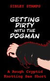 Getting Dirty with the Dogman: A Rough Cryptid Knotting Sex Short (eBook, ePUB) Getting Dirty with the Dogman: A Rough Cryptid Knotting Sex Short (eBook, ePUB)