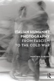 Italian Humanist Photography from Fascism to the Cold War (eBook, PDF)