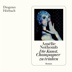 Die Kunst, Champagner zu trinken (MP3-Download) - Nothomb, Amélie