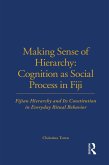 Making Sense of Hierarchy: Cognition as Social Process in Fiji (eBook, PDF)