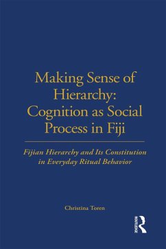 Making Sense of Hierarchy: Cognition as Social Process in Fiji (eBook, PDF) - Toren, Christina