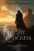 Knight Chosen: The Shackled Verities (Book 1) (eBook, ePUB)