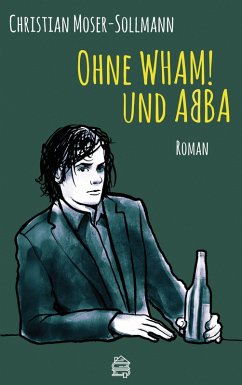 Ohne WHAM! und ABBA (eBook, ePUB) - Moser-Sollmann, Christian