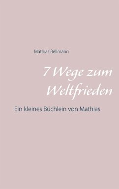 7 Wege zum Weltfrieden (eBook, ePUB) - Bellmann, Mathias