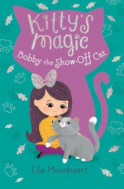 Kitty's Magic 8: Bobby the Show-Off Cat (eBook, ePUB) - Moonheart, Ella