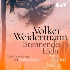 Brennendes Licht. Anna Seghers in Mexiko (MP3-Download) - Weidermann, Volker