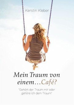 Mein Traum von einem...Café? (eBook, ePUB) - Kleber, Kerstin