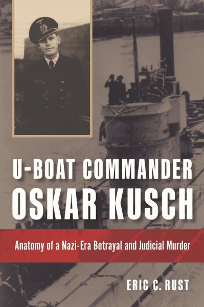 U-Boat Commander Oskar Kusch (eBook, ePUB) U-Boat Commander Oskar Kusch (eBook, ePUB)