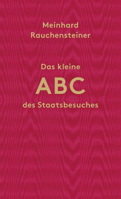 Das kleine ABC des Staatsbesuches (eBook, ePUB) - Rauchensteiner, Meinhard