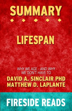 Lifespan: Why We Age - and Why We Don't Have To by David A. Sinclair PhD and Matthew D. LaPlante: Summary by Fireside Reads (eBook, ePUB)
