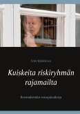Kuiskeita riskiryhmän rajamailta (eBook, ePUB)