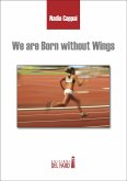 We are Born without Wings (eBook, ePUB)