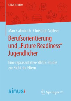 Berufsorientierung und „Future Readiness“ Jugendlicher (eBook, PDF) - Calmbach, Marc; Schleer, Christoph