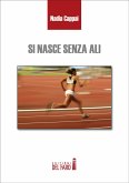 Si nasce senza ali (eBook, ePUB)