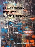 ZU HASS ERZOGEN - rebelliert - IN LIEBE AUFGENOMMEN (eBook, ePUB)