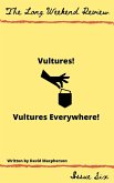 Vultures! Vultures Everywhere! (The Long Weekend Review, #6) (eBook, ePUB) Vultures! Vultures Everywhere! (The Long Weekend Review, #6) (eBook, ePUB)